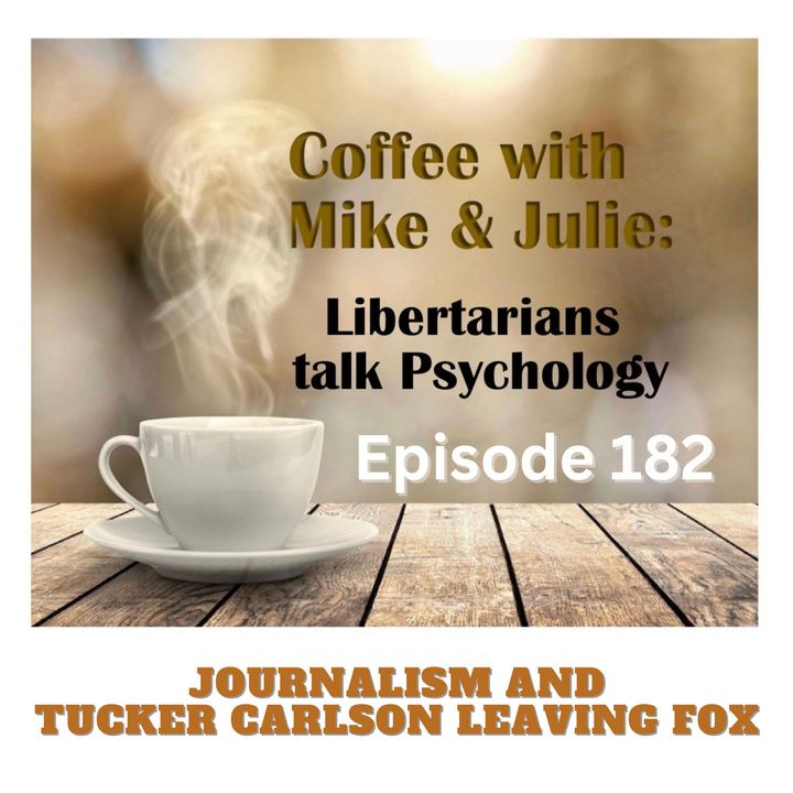 Journalism and Tucker Carlson Leaving Fox (ep. 182)