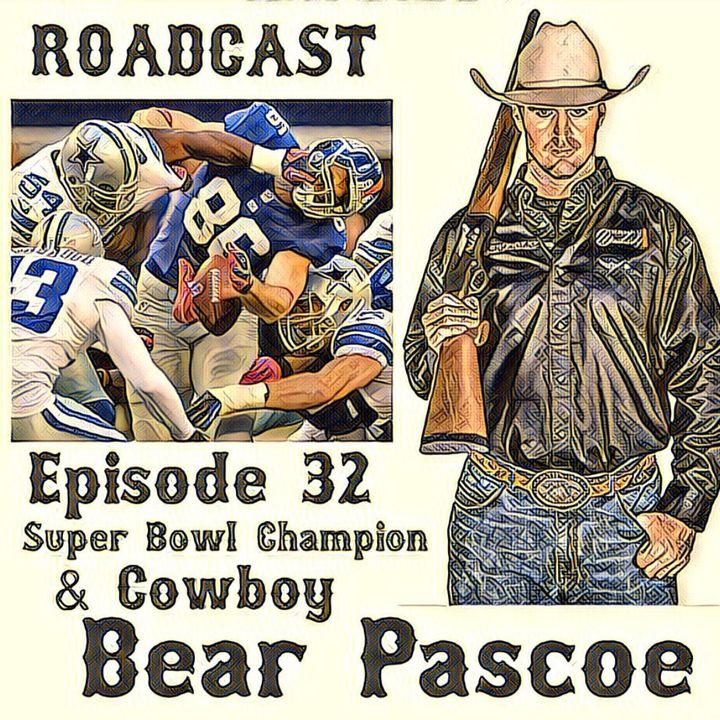 Episode 32 Super Bowl Champion & Cowboy Bear Pascoe