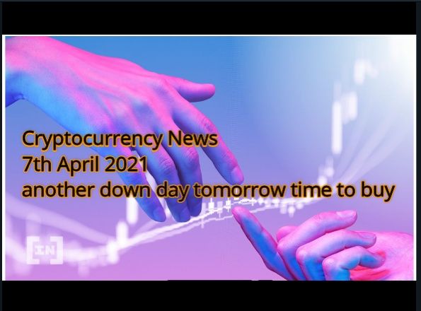 Cryptocurrency News 7th April 2021