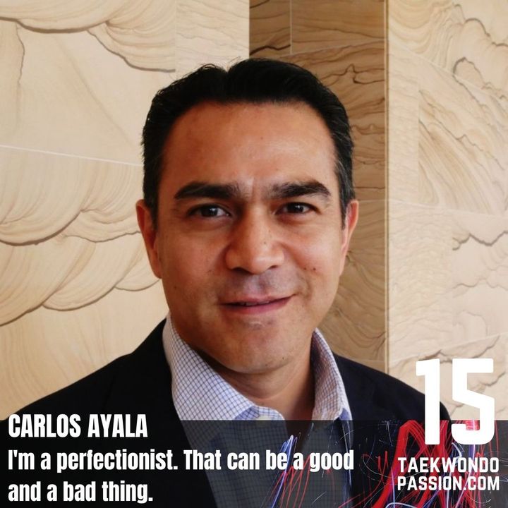 Carlos Ayala - I'm a perfectionst. That can be a good and a bad thing.