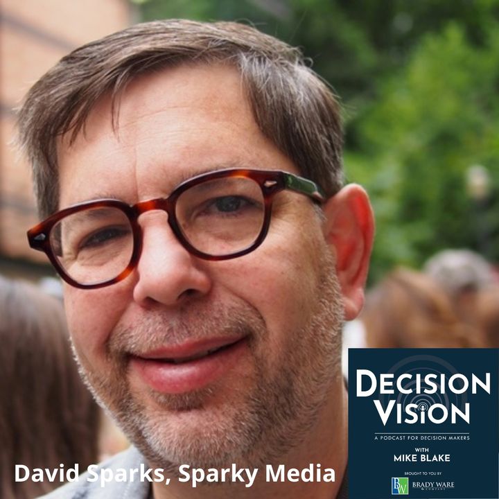Decision Vision Episode 100:  Should I Start a Podcast? – An Interview with David Sparks, Sparky Media