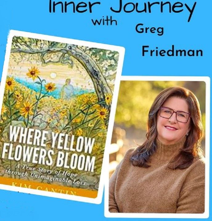 Inner Journey with Greg Friedman welcomes Kim Cantin and Catherine Weissenberg