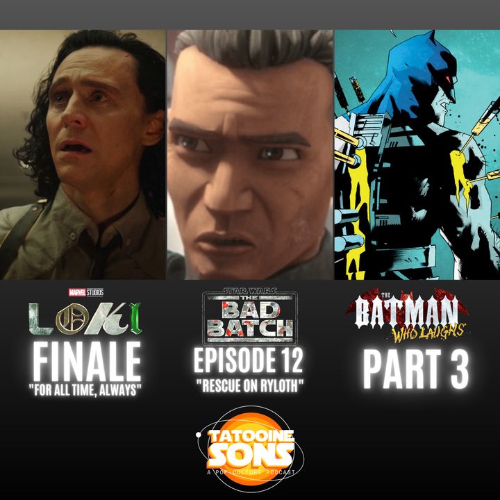 Loki Finale Review - The Bad Batch Episode 12 Reaction - The Batman Who Laughs Part 3
