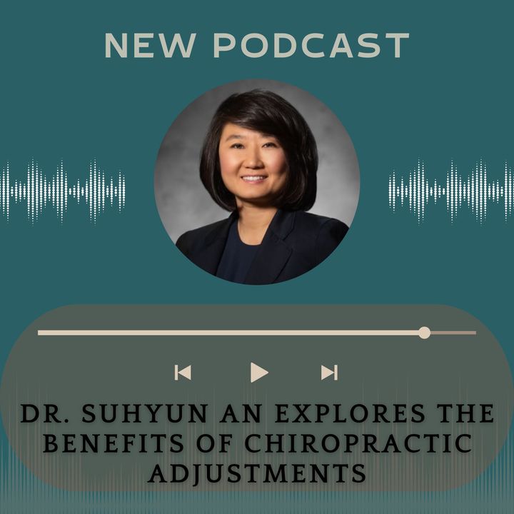 Dr. Suhyun An Explores the Benefits of Chiropractic Adjustments