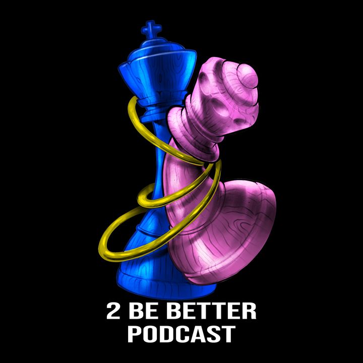 2 Be Better Podcast - Ep 32 "He didnt choose this life Update"