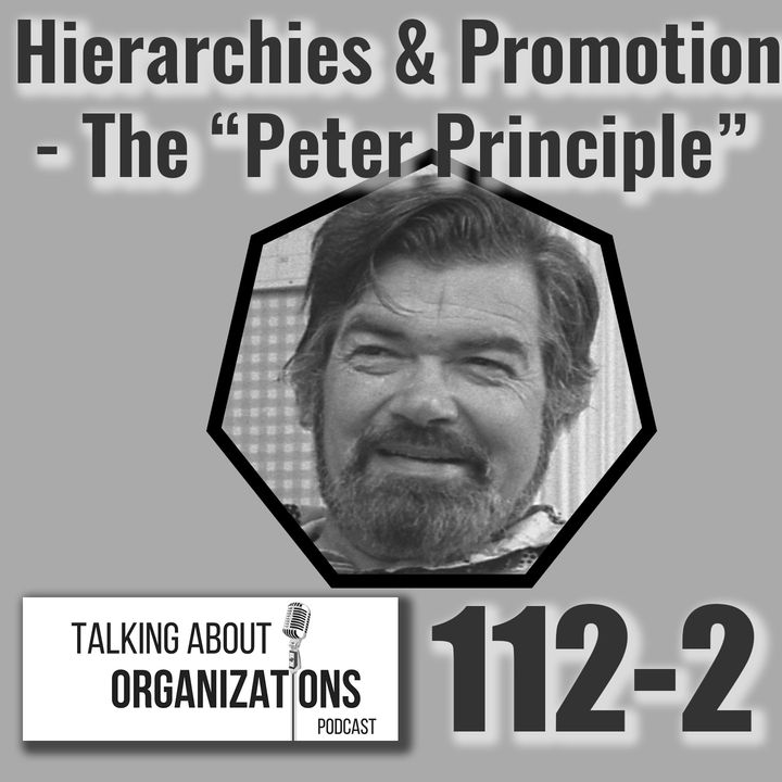 112: Hierarchies & Promotion -- The "Peter Principle" (Part 2)