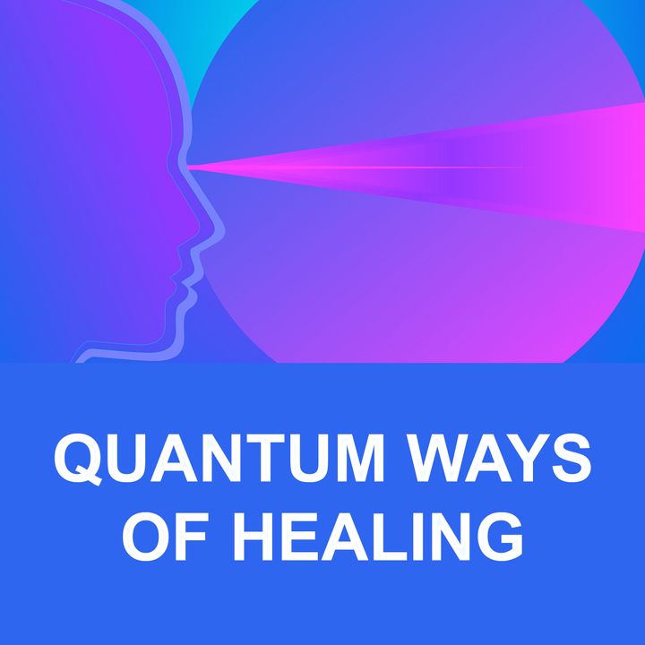 Quantum Ways of Healing