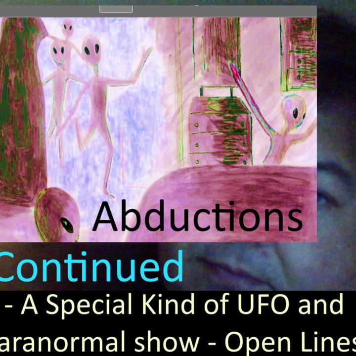 Live Special 2024 -07- A Special Kind of UFO & Paranormal Show -Come join + Alien visit cases cont.