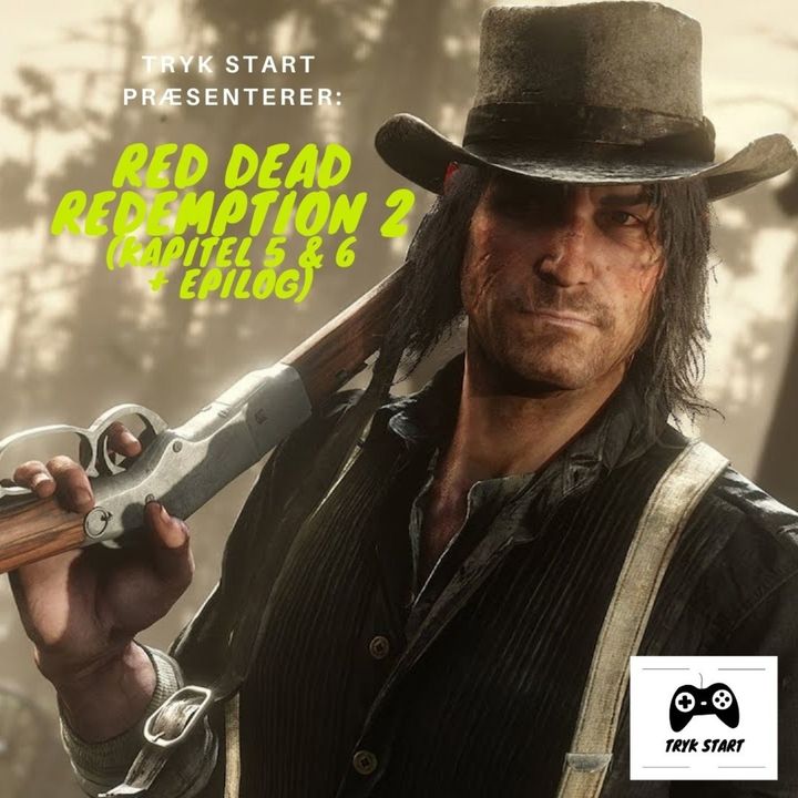 Spil 45 - Red Dead Redemption 2 (Kapitel 5, 6 & Epilog)