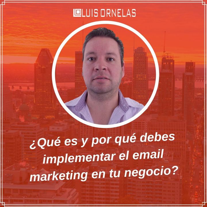 ¿Qué es y por qué debes implementar el email marketing en tu negocio?