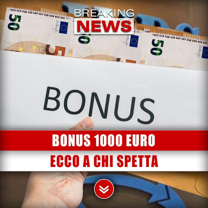 Bonus 1000 Euro: Ecco A Chi Spetta!