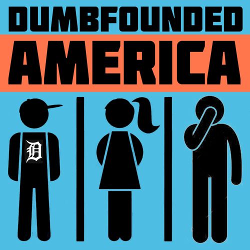 Dumbfounded America