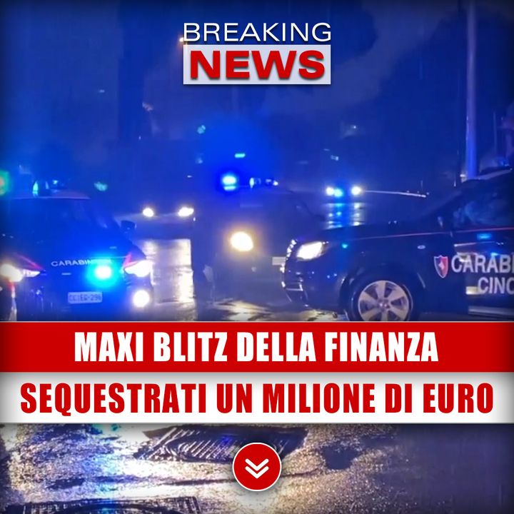 Maxi Blitz Della Guardia Di Finanza: Sequestrati Un Milione Di Euro!