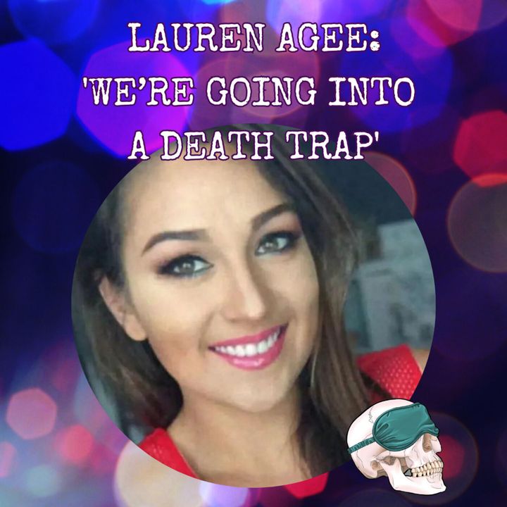 Lauren Agee: 'We’re Going Into a Death Trap'