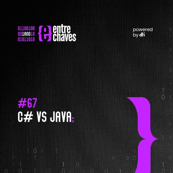 Entre Chaves #67 - C# vs Java