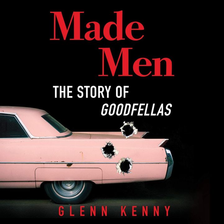 Special Report: Glenn Kenny on Made Men - The Story of Goodfellas