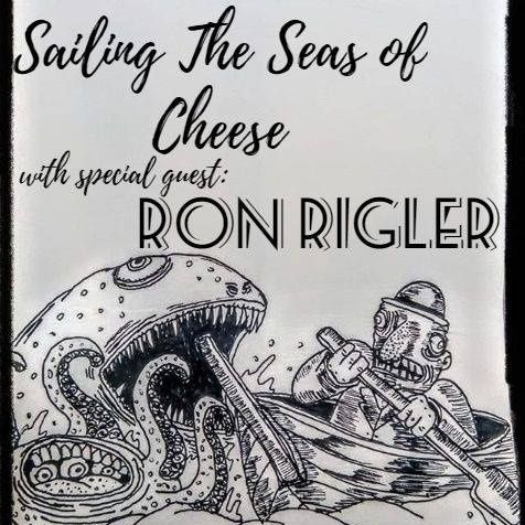 Making of Seas Of Cheese with Ron Rigler