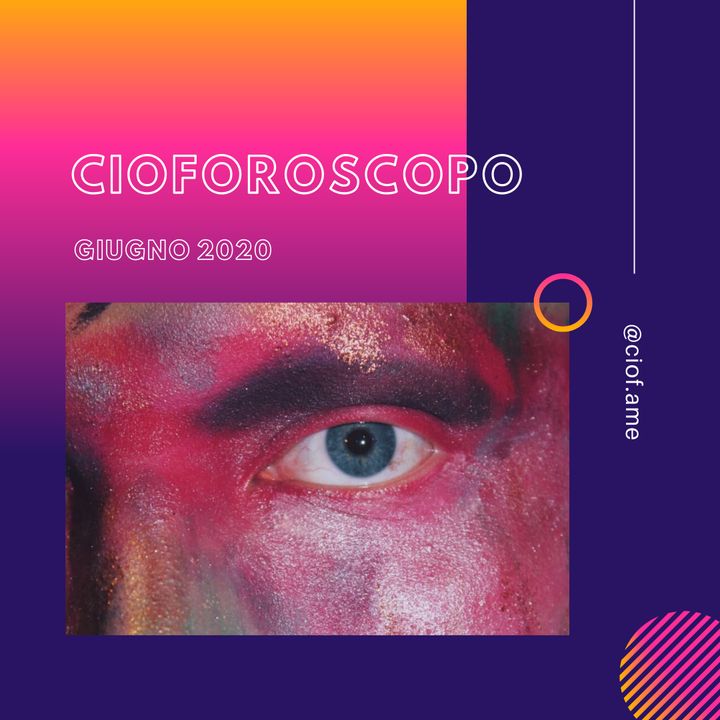 CIOFOROSCOPO - Giugno 2020
