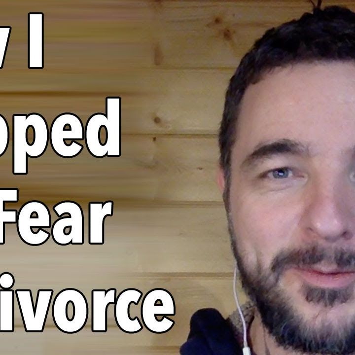 How I Stopped my Fear of Divorce