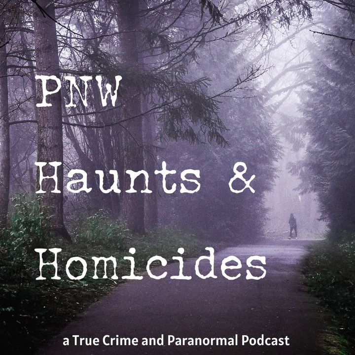 PNW Haunts & Homicides