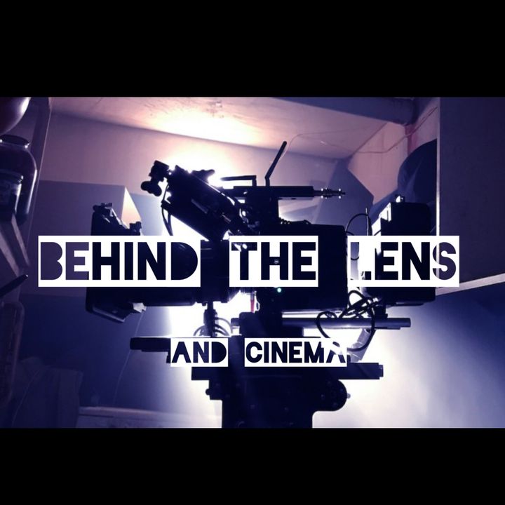 Behind The Lens and Cinema