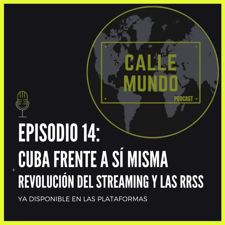 Episodio 14: Cuba frente a sí misma + revolución del streaming y las RRSS
