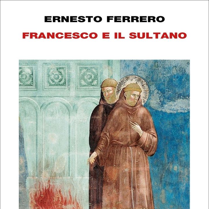 Ernesto Ferrero "Francesco e il Sultano"