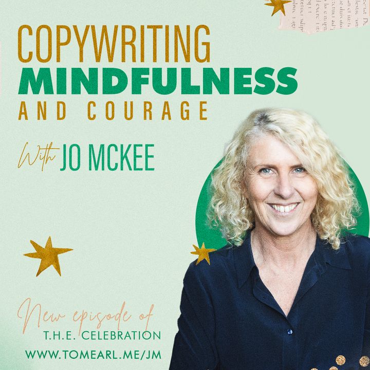 Copywriting, Mindfulness, and Courage With Jo Mckee