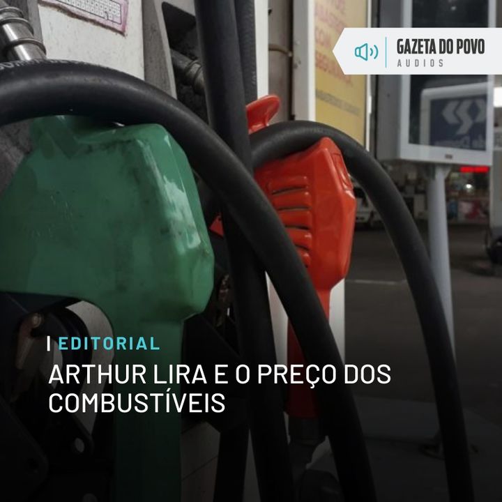 Editorial: Arthur Lira e o preço dos combustíveis