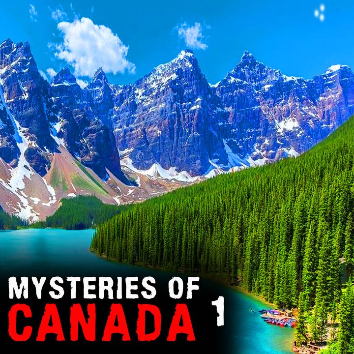 MYSTERIES OF CANADA - PART 1 - Mysteries with a History