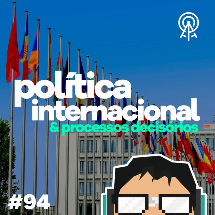 Política Internacional e processos decisórios - com Guilherme Casarões