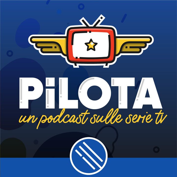 Pilota - Un podcast sui telefilm