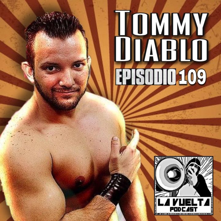 La Vuelta | Tommy Diablo Episodio 109