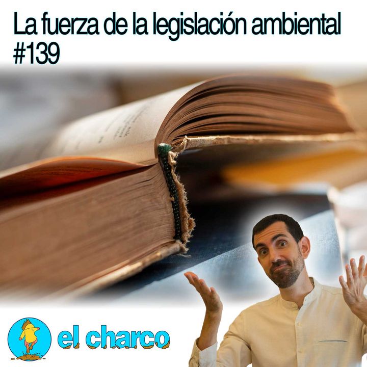 La fuerza de la legislación ambiental #139