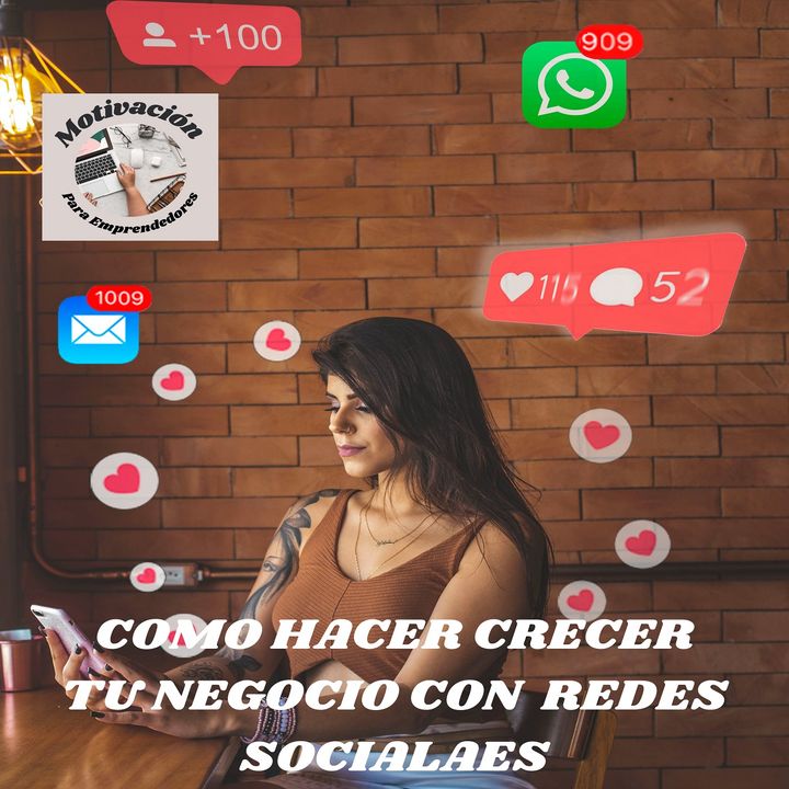 Cómo USAR de las Redes Sociales para Hacer CRECER Tu Negocio