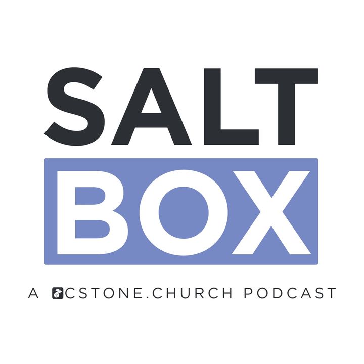 Saltbox: A CSTONE.CHURCH Podcast