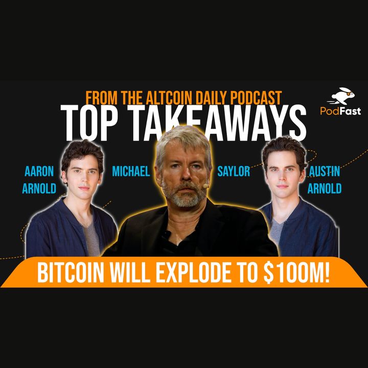 How Bitcoin Will Explode to $100 Million | Michael Saylor | Altcoin Daily Interview Summary