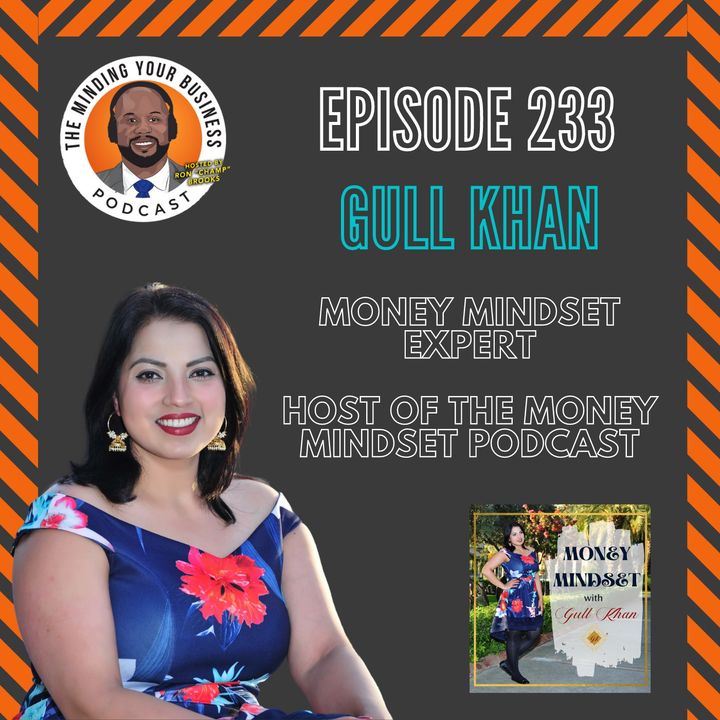 #233 - Gull Khan, Money Mindset Expert & Host of the Money Mindset Podcast