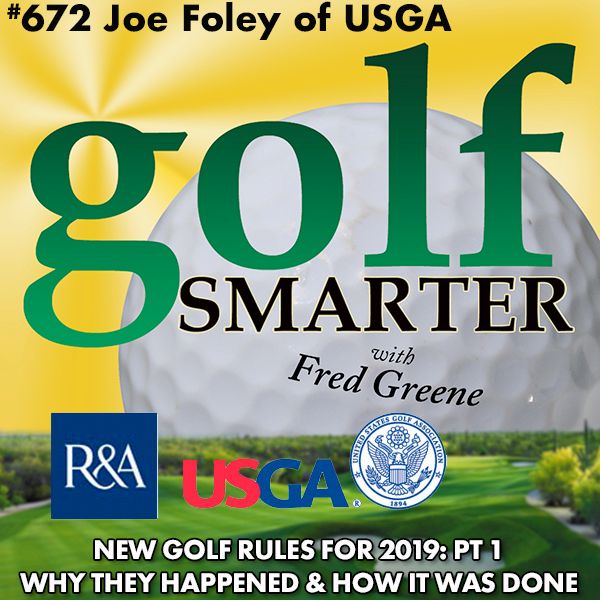 New Golf Rules for 2019: Pt1 The How & Why with Joe Foley of USGA Rules