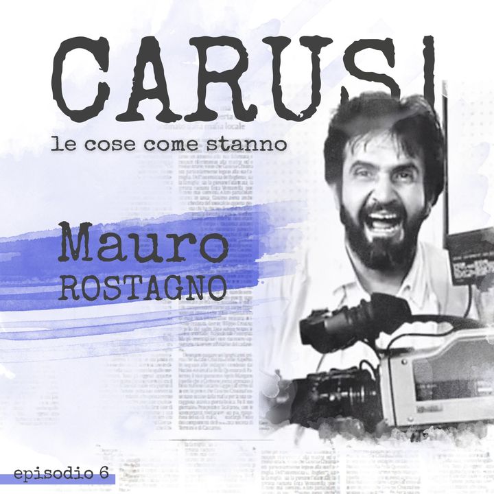 Ep.6 Mauro Rostagno | Carusi • le cose come stanno