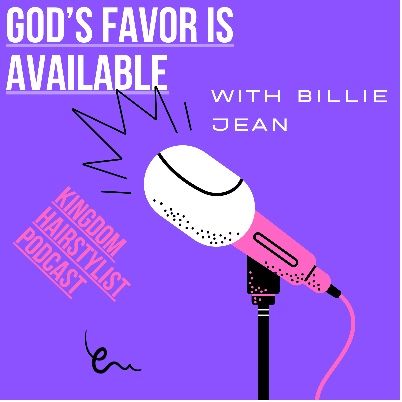 Episode 86 - God’s favor is available!