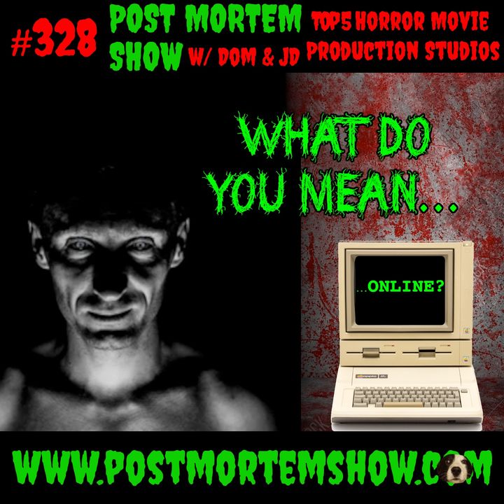 e328 - What Do You Mean... Online? (TOP 5 HORROR MOVIE PRODUCTION STUDIOS)