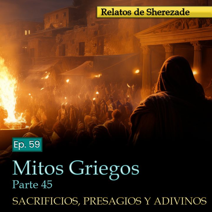 Ep. 59 Mitos Griegos, Parte 45 · SACRIFICIOS, PRESAGIOS Y ADIVINOS