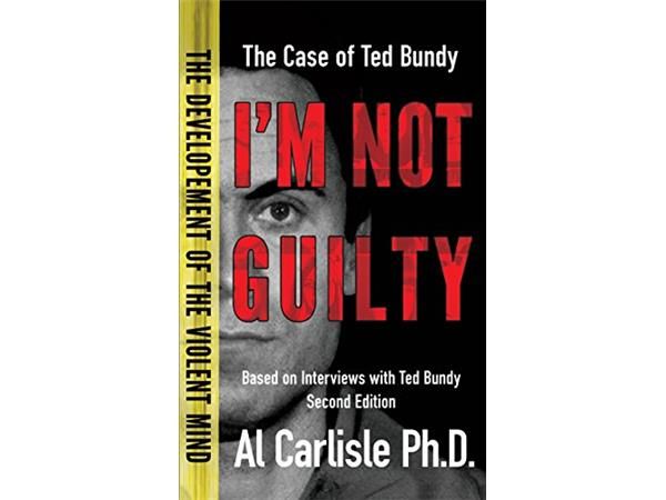 I'M NOT GUILTY-The Case of Ted Bundy-Dr. Al Carlisle