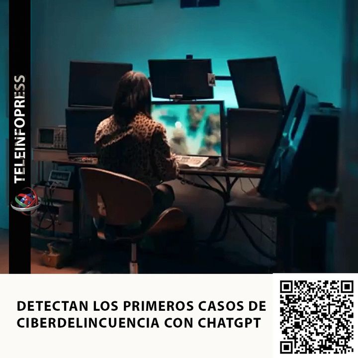 DETECTAN LOS PRIMEROS CASOS DE CIBERDELINCUENCIA CON CHATGPT