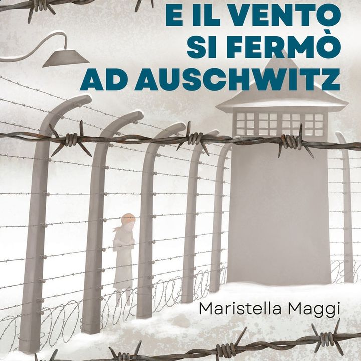 Maristella Maggi "E il vento si fermò ad Auschwitz"