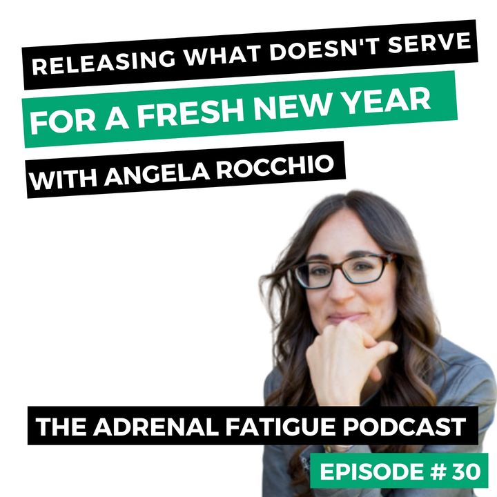 #30: Releasing What No Longer Serves for a Fresh and Healthy New Year Ahead