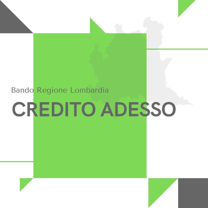 Credito Adesso Regione Lombardia: Credito Adesso, gli aiuti della Lombardia per professionisti e imprese.