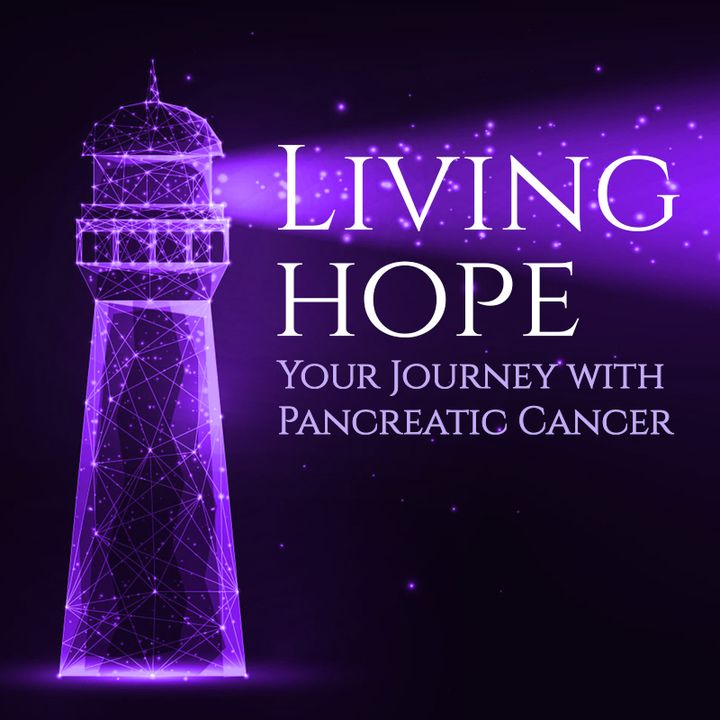 LIVING HOPE: Living w/ Pancreatic Cancer