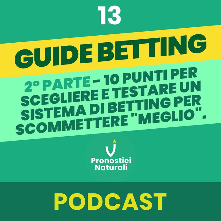 [GUIDE BETTING] 2° PARTE - 10 Punti per scegliere e testare un sistema di betting per scommettere "meglio"
